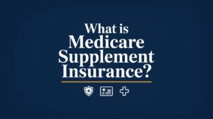 What-is-medicare-supplement-insurance