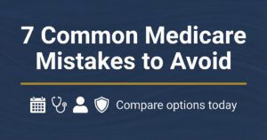 7 Common Medicare Mistakes to Avoid