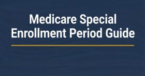 Medicare Special Enrollment Period Guide